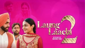 Laung Laachi 2 2022 Full Punjabi Movie download filmyzilla