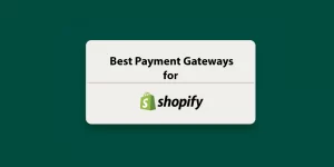 Top Payment Methods Available For Shopify Store Owners